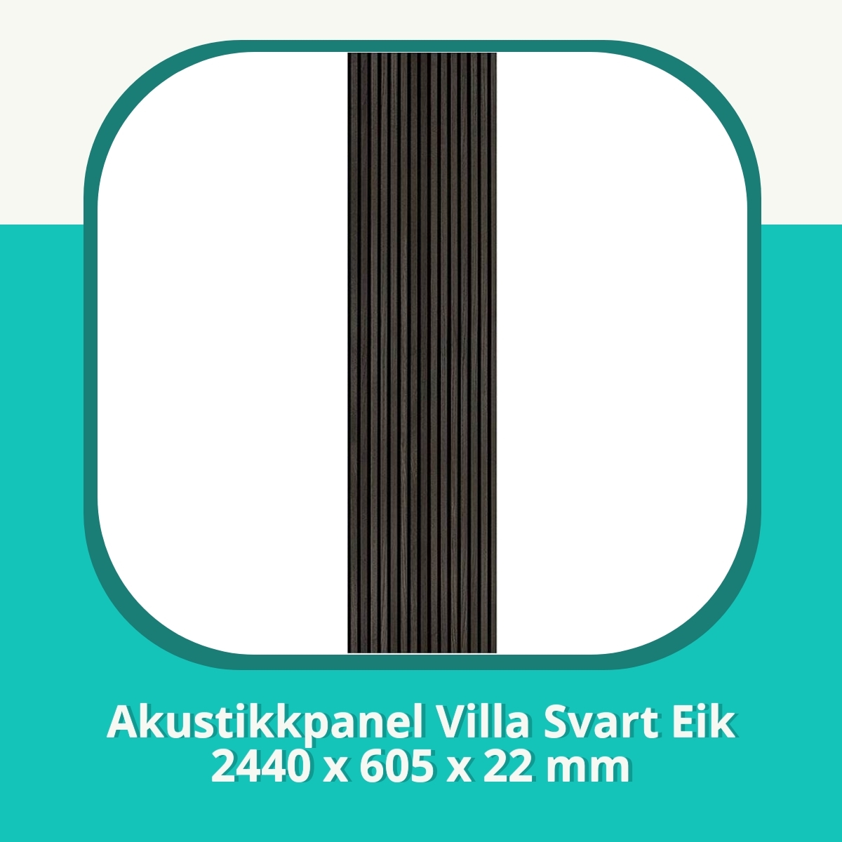 Anmeldelse af Akustikkpanel Villa Svart Eik 2440 x 605 x 22 mm