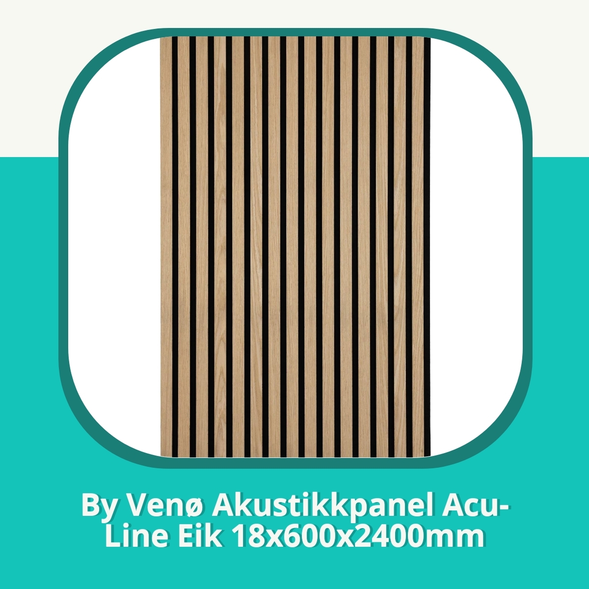 Anmeldelse af By Venø Akustikkpanel Acu-Line Eik 18x600x2400mm