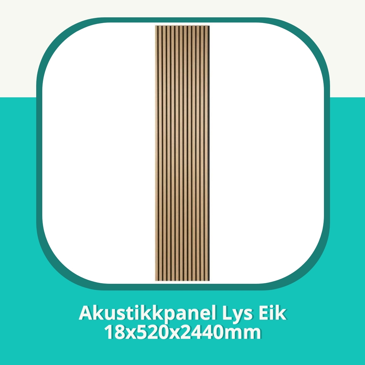 Anmeldelse Akustikkpanel Lys Eik 18x520x2440mm