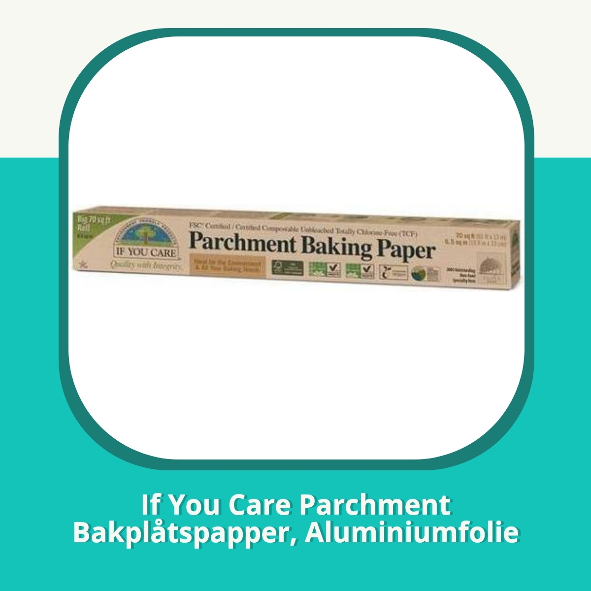 Recension If You Care Parchment Bakplåtspapper, Aluminiumfolie