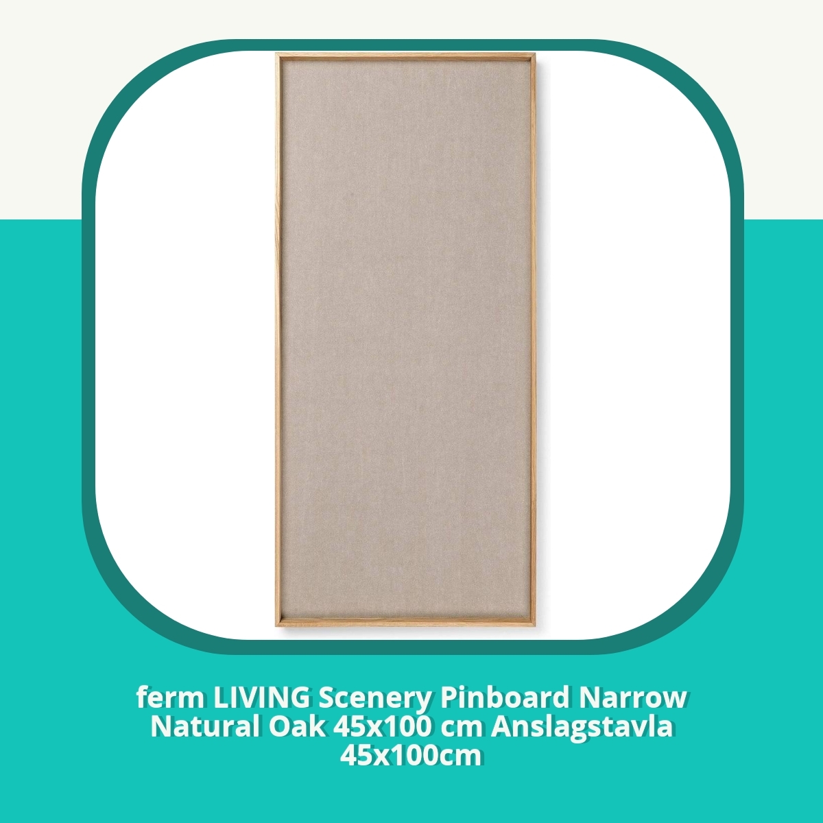 Recension af ferm LIVING Scenery Pinboard Narrow Natural Oak 45x100 cm Anslagstavla 45x100cm