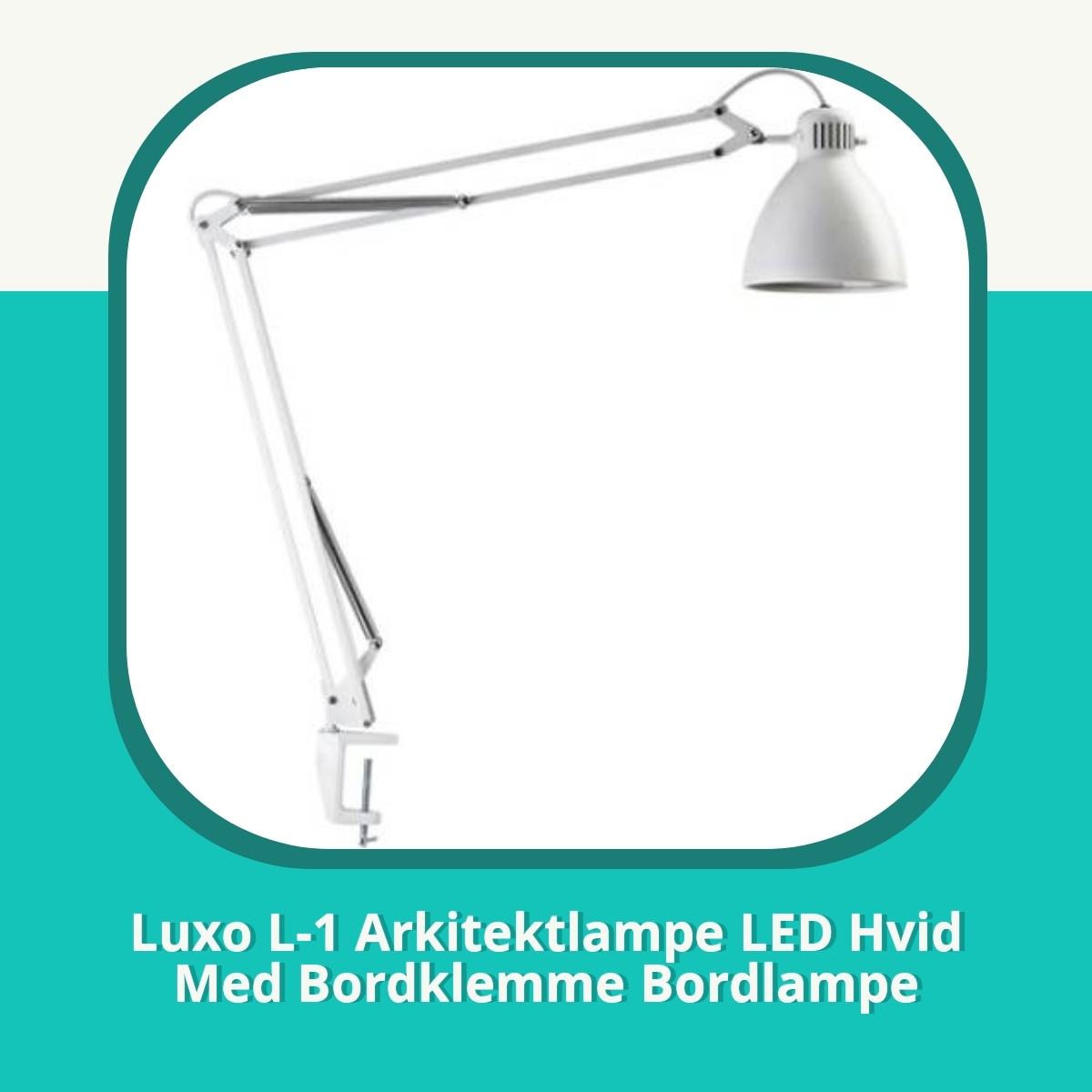 Anmeldelse af Luxo L-1 Arkitektlampe LED Hvid Med Bordklemme Bordlampe