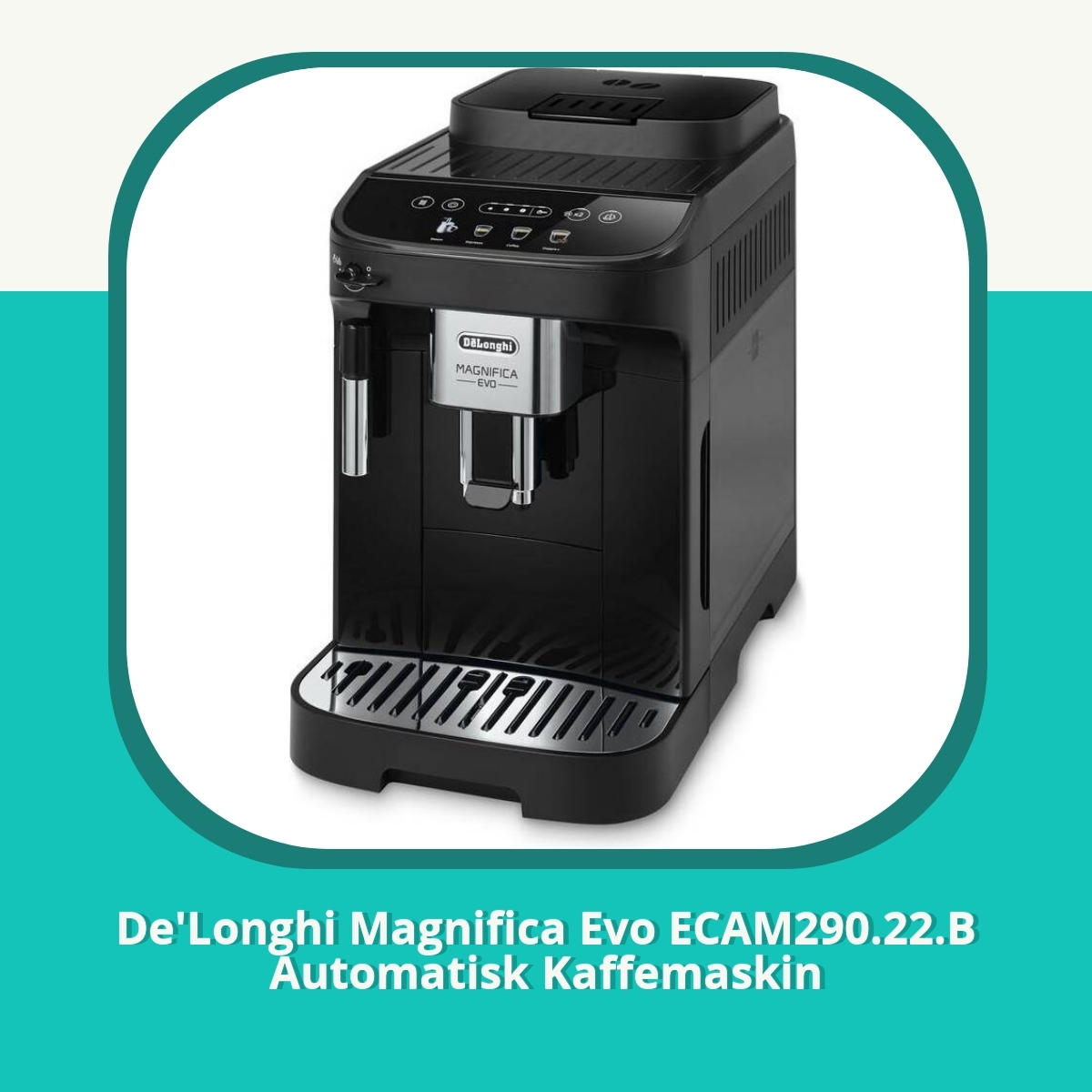 Anmeldelse af De'Longhi Magnifica Evo ECAM290.22.B Automatisk Kaffemaskin