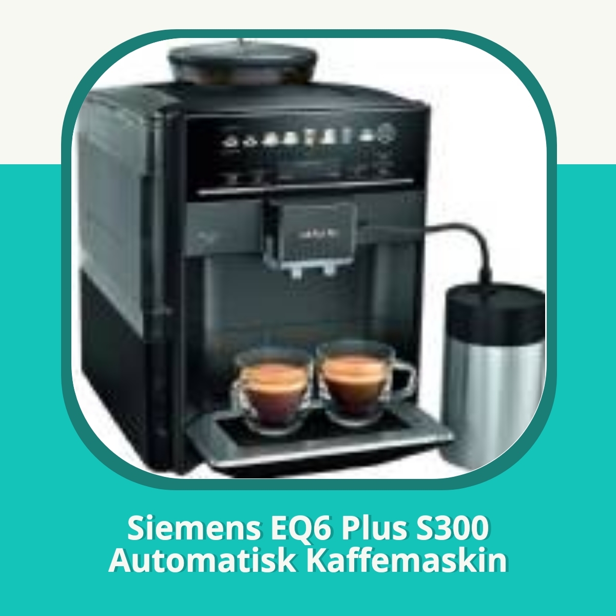 Recension af Siemens EQ6 Plus S300 Automatisk Kaffemaskin