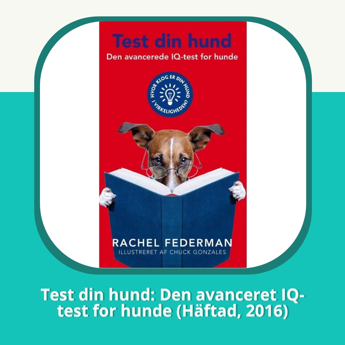 Recension af Test din hund: Den avanceret IQ-test for hunde (Häftad, 2016)