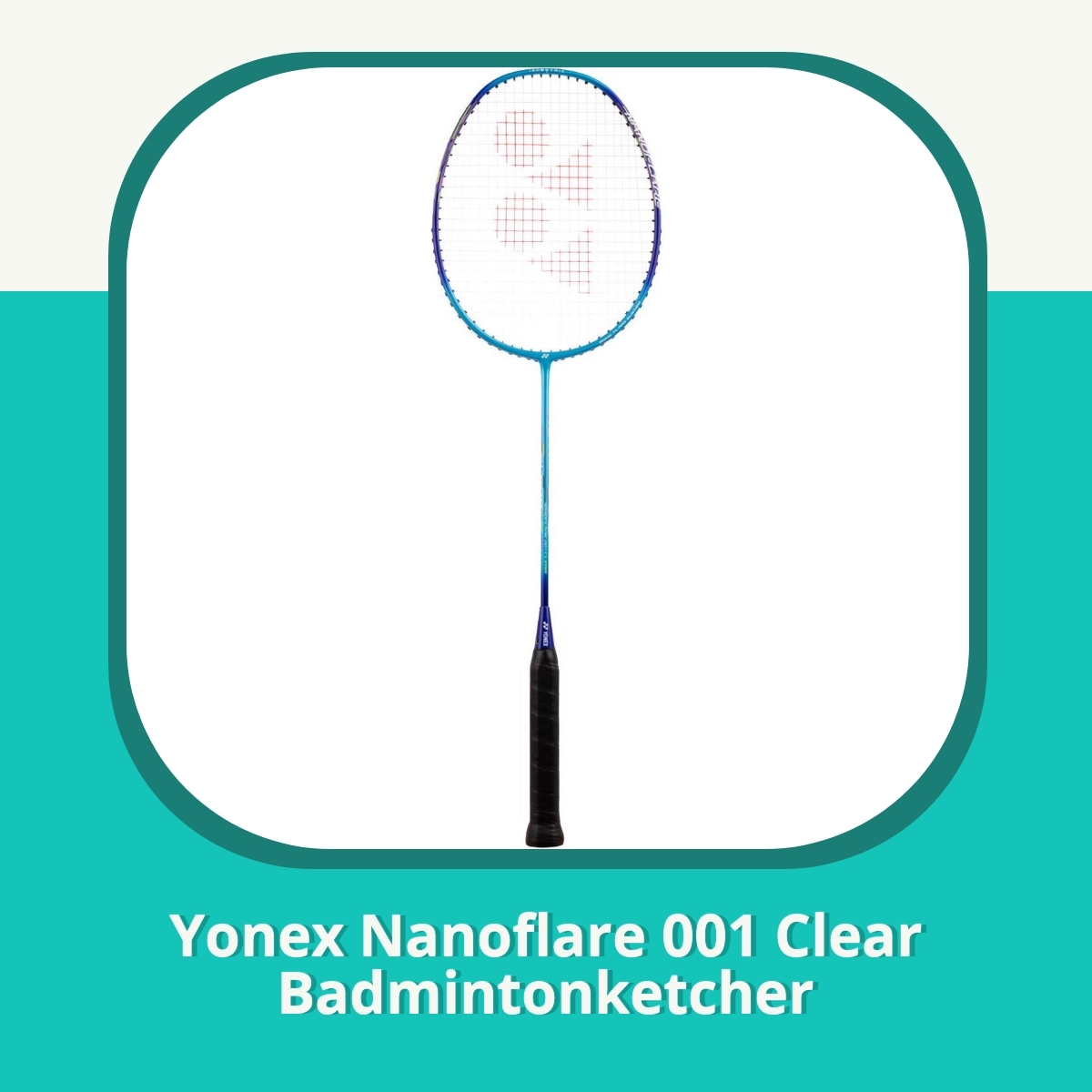 Anmeldelse af Yonex Nanoflare 001 Clear Badmintonketcher
