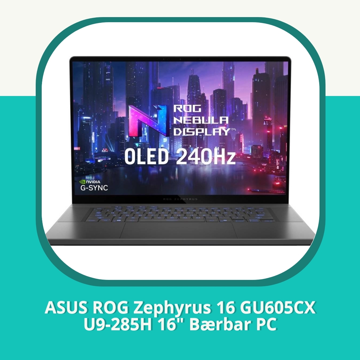Anmeldelse af ASUS ROG Zephyrus 16 GU605CX U9-285H 16