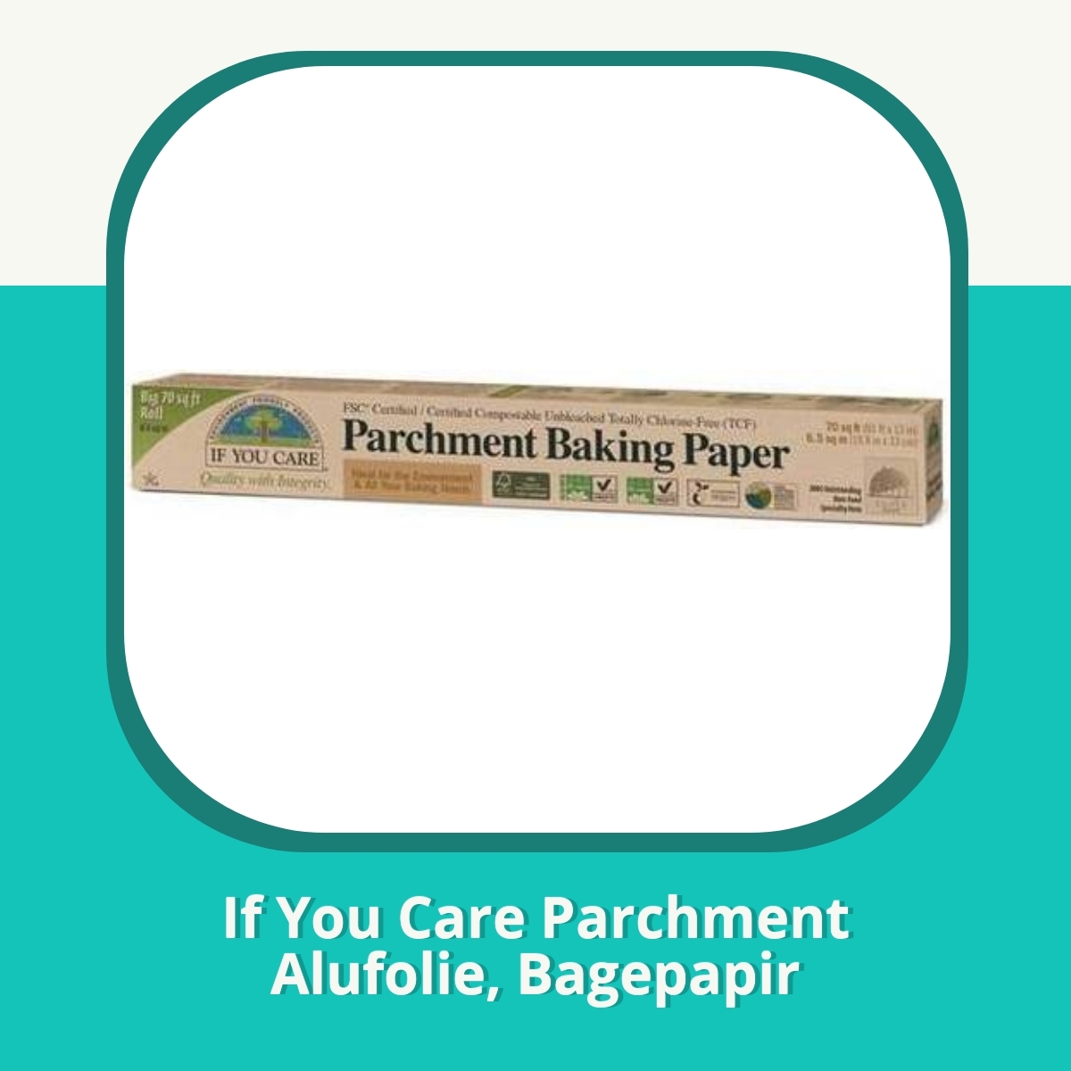 Anmeldelse af If You Care Parchment Alufolie, Bagepapir