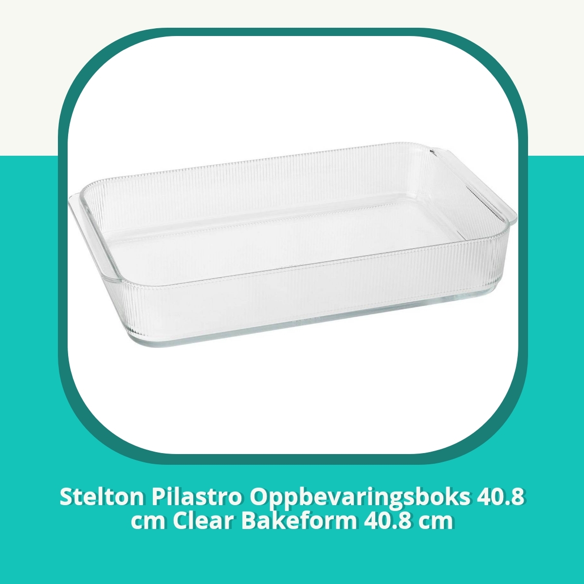 Anmeldelse Stelton Pilastro Oppbevaringsboks 40.8 cm Clear Bakeform 40.8 cm