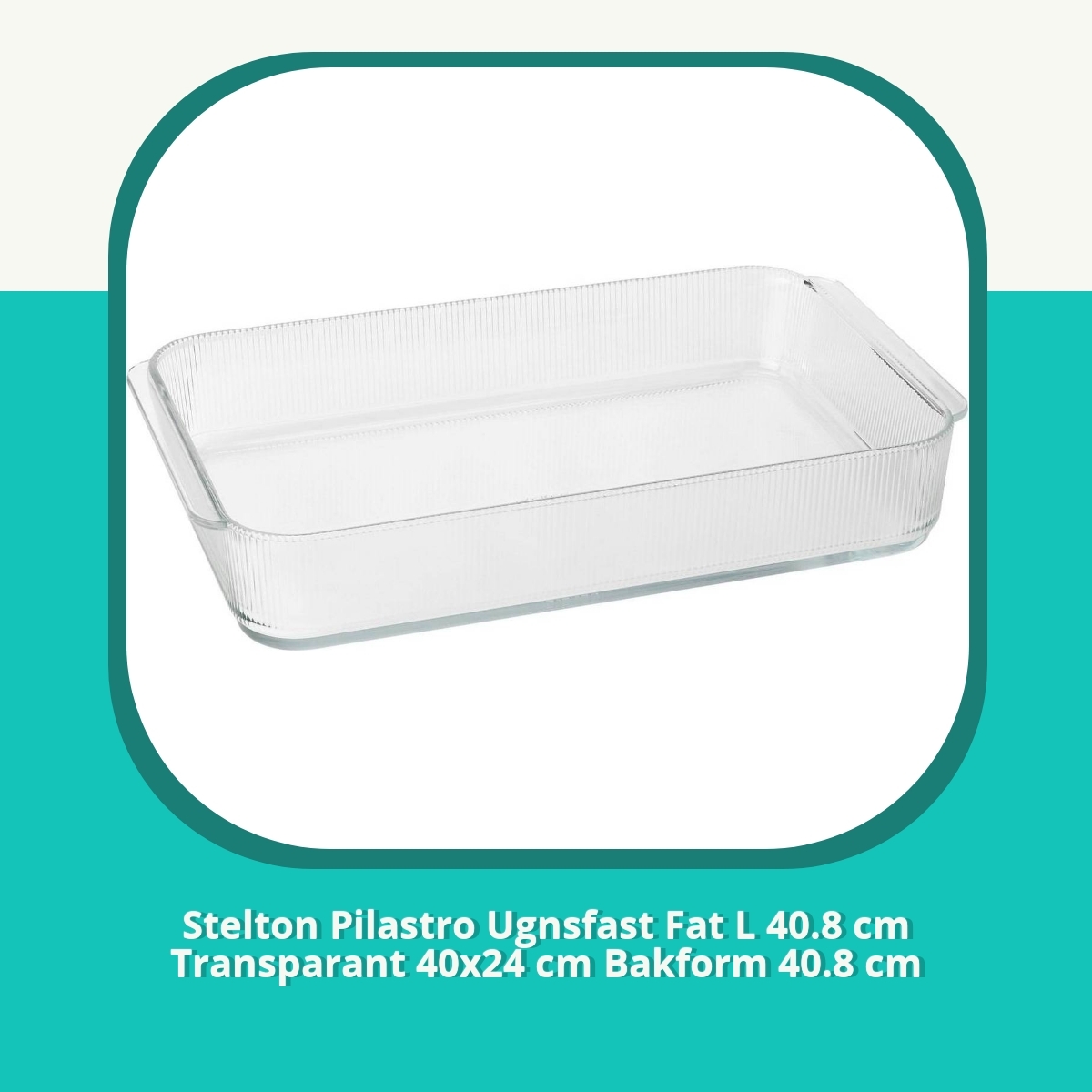 Recension Stelton Pilastro Ugnsfast Fat L 40.8 cm Transparant 40x24 cm Bakform 40.8 cm