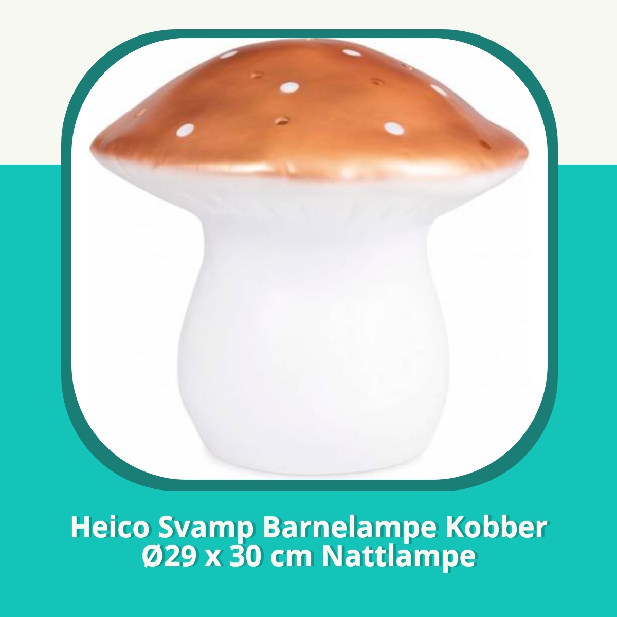 Anmeldelse af Heico Svamp Barnelampe Kobber Ø29 x 30 cm Nattlampe