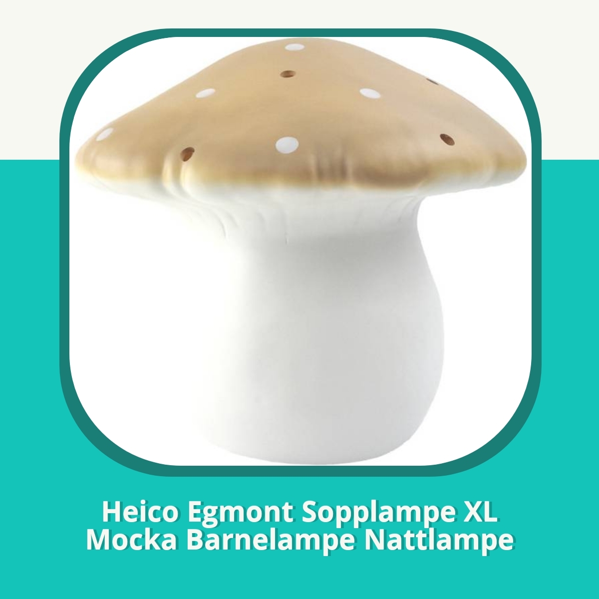 Anmeldelse af Heico Egmont Sopplampe XL Mocka Barnelampe Nattlampe