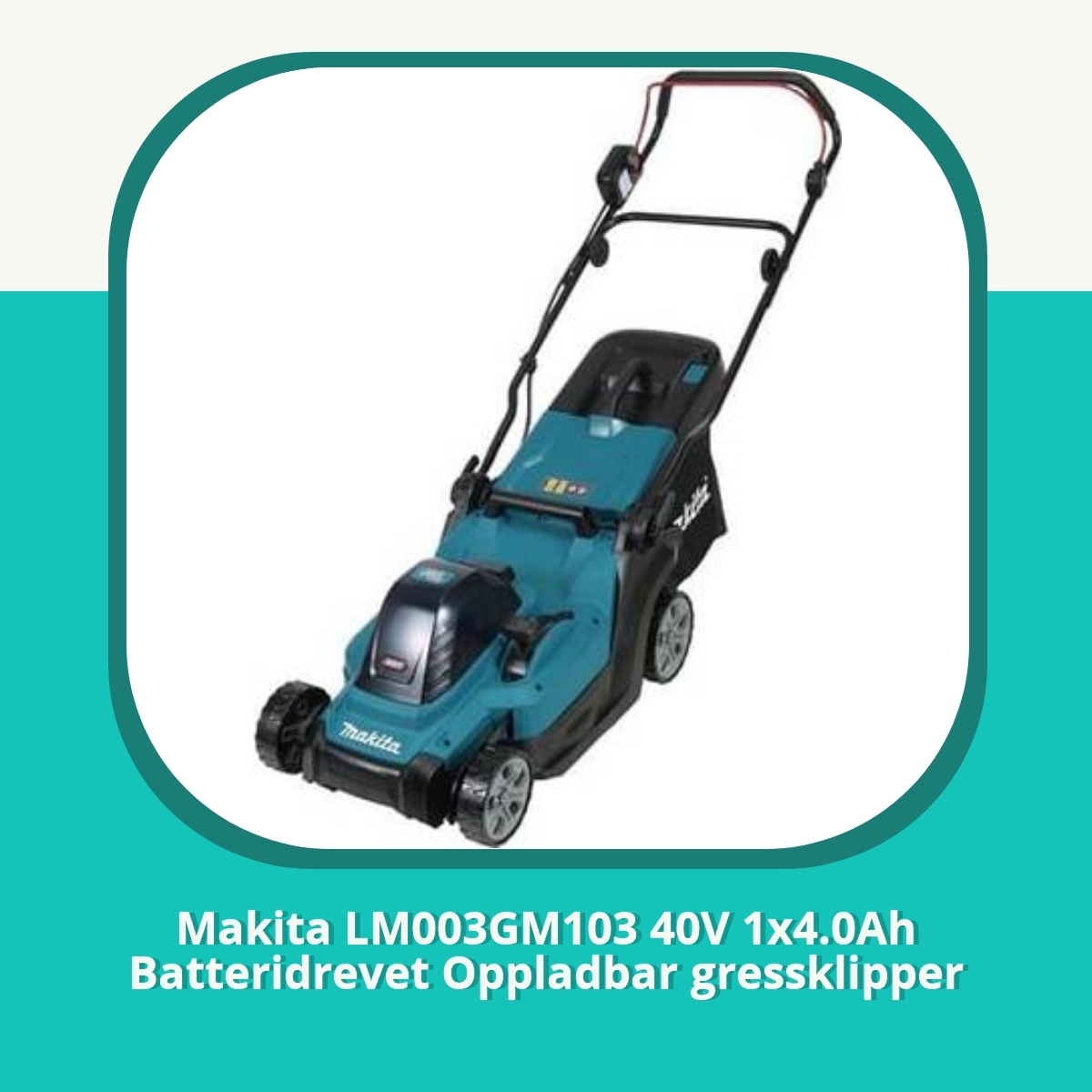 Anmeldelse Makita LM003GM103 40V 1x4.0Ah Batteridrevet Oppladbar gressklipper