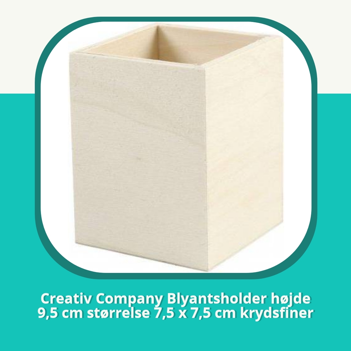 Anmeldelse af Creativ Company Blyantsholder højde 9,5 cm størrelse 7,5 x 7,5 cm krydsfiner