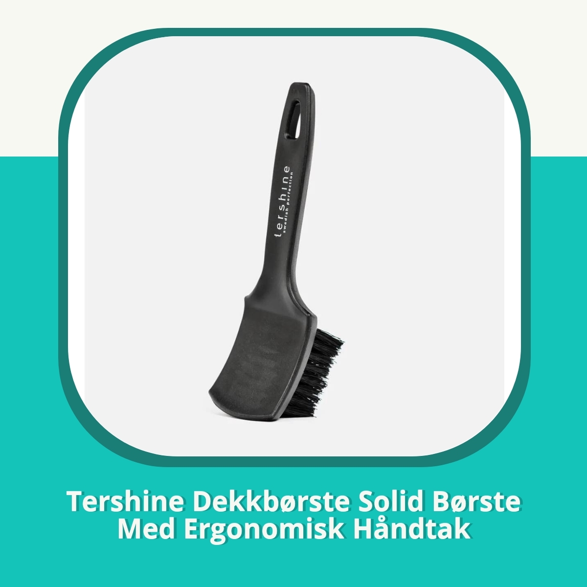 Anmeldelse af Tershine Dekkbørste Solid Børste Med Ergonomisk Håndtak