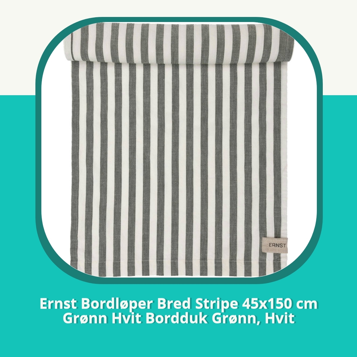 Anmeldelse af Ernst Bordløper Bred Stripe 45x150 cm Grønn Hvit Bordduk Grønn, Hvit