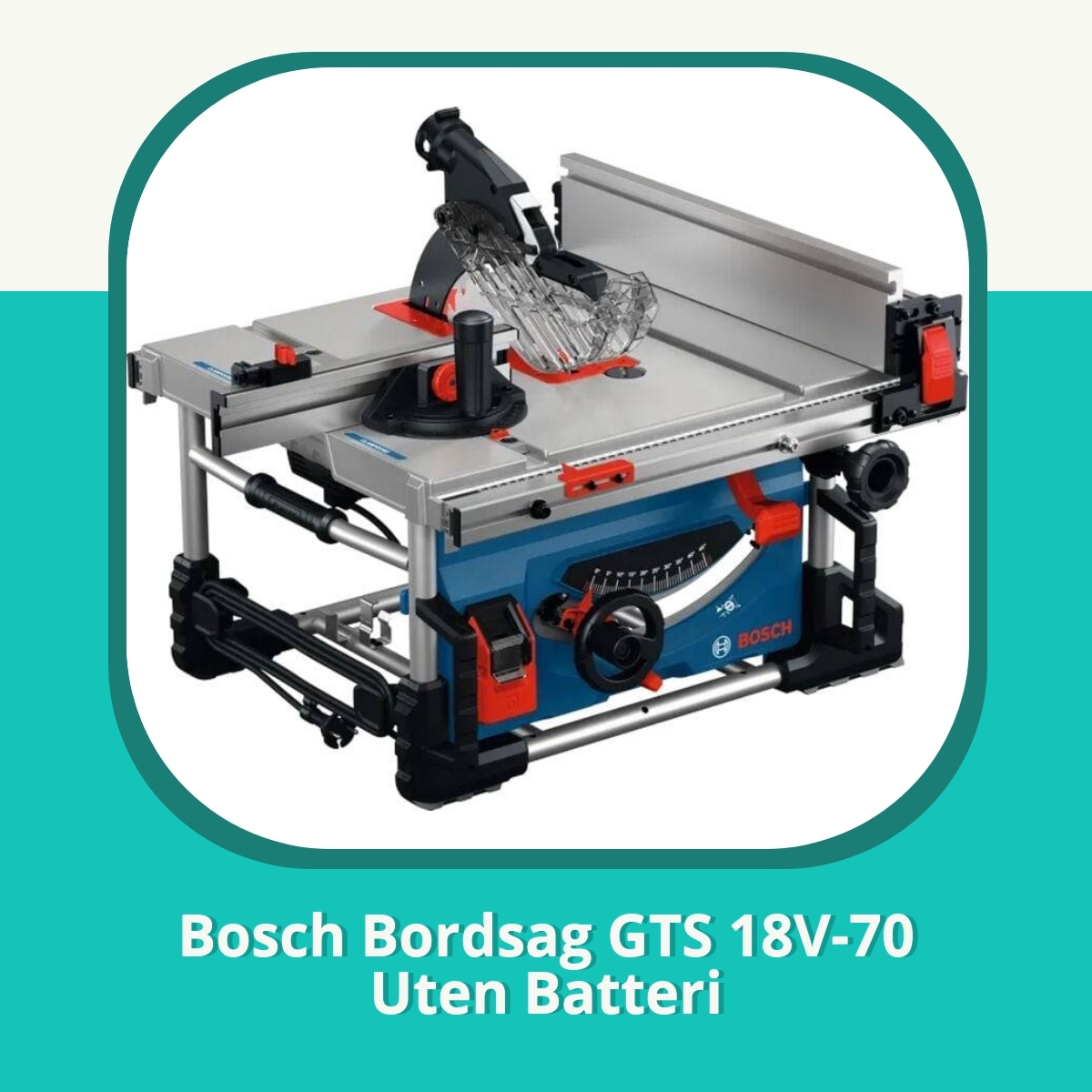 Anmeldelse af Bosch Bordsag GTS 18V-70 Uten Batteri
