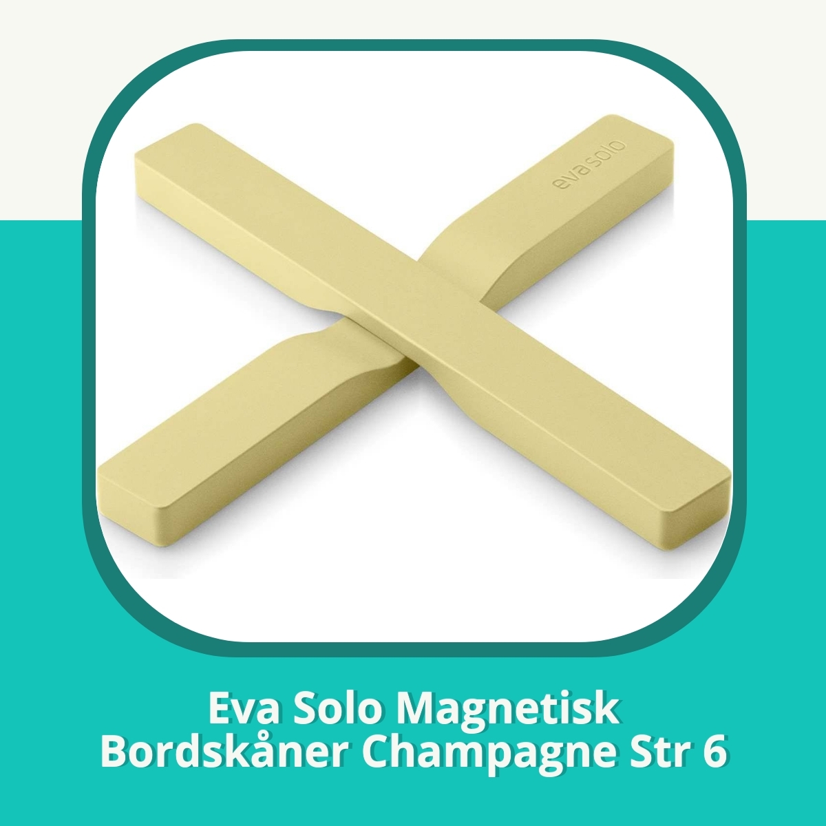 Anmeldelse af Eva Solo Magnetisk Bordskåner Champagne Str 6