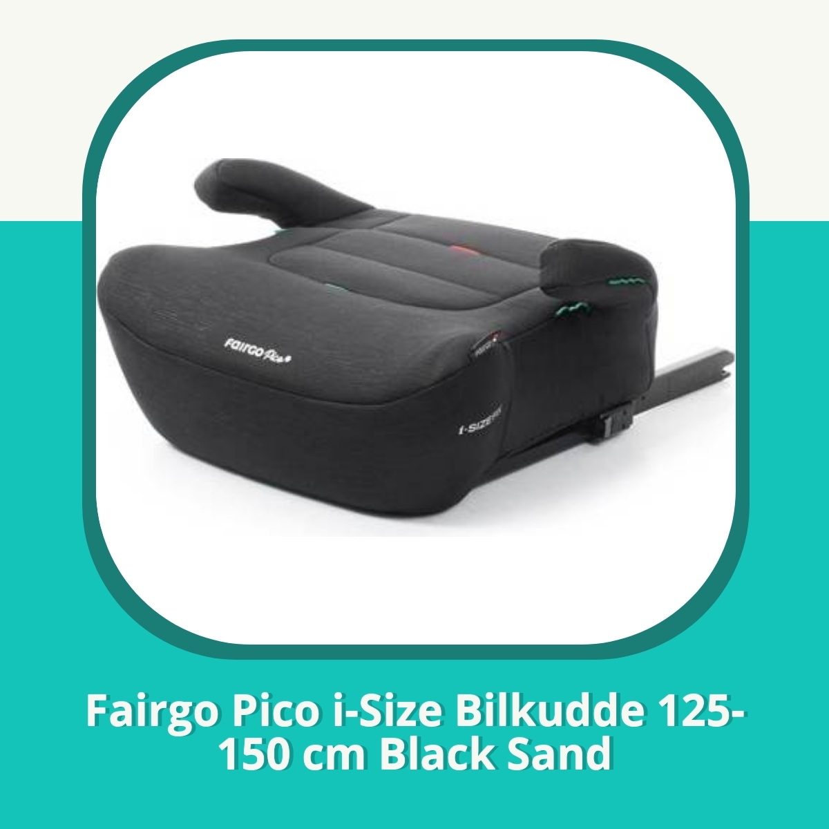 Recension af Fairgo Pico i-Size Bilkudde 125-150 cm Black Sand