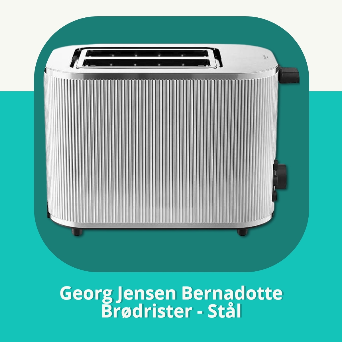 Anmeldelse af Georg Jensen Bernadotte Brødrister - Stål