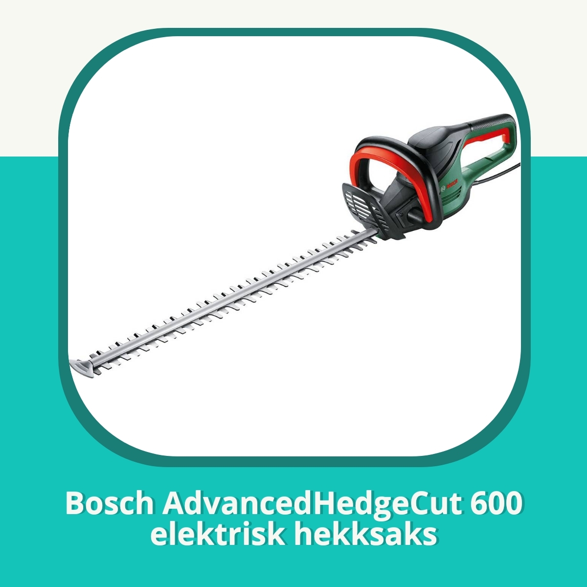 Anmeldelse af Bosch AdvancedHedgeCut 600 elektrisk hekksaks