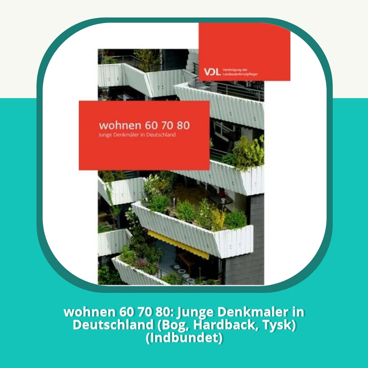 Anmeldelse af wohnen 60 70 80: Junge Denkmaler in Deutschland (Bog, Hardback, Tysk) (Indbundet)