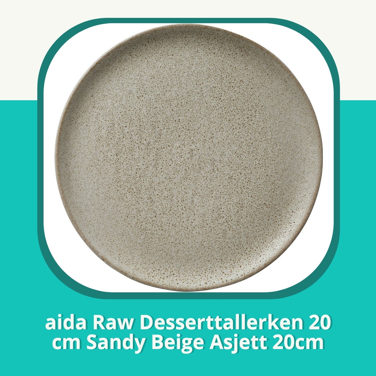 Anmeldelse af aida Raw Desserttallerken 20 cm Sandy Beige Asjett 20cm