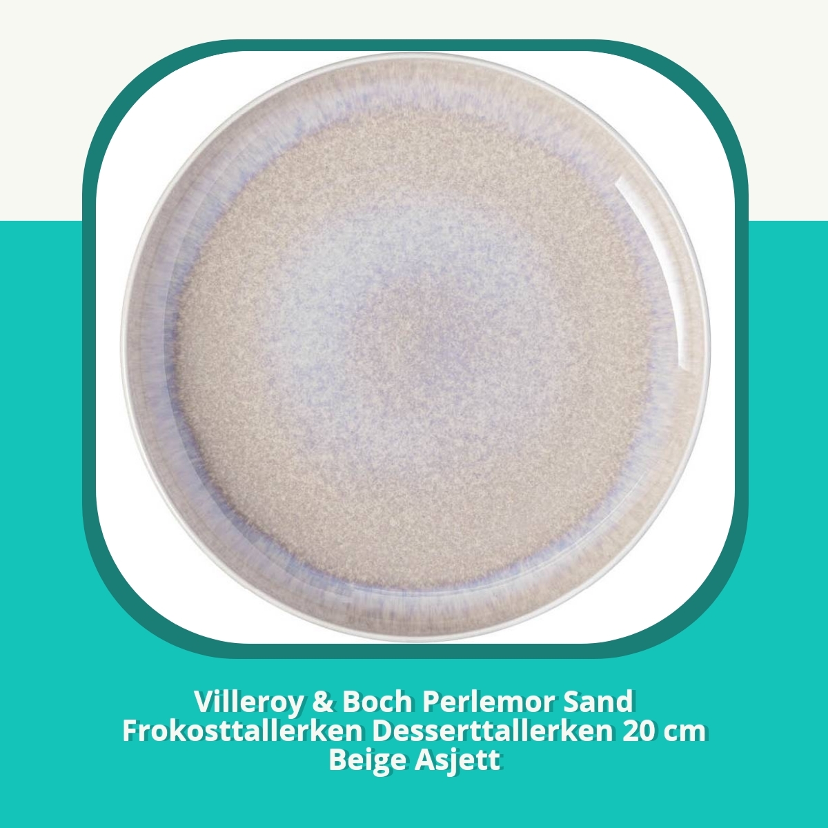 Anmeldelse af Villeroy & Boch Perlemor Sand Frokosttallerken Desserttallerken 20 cm Beige Asjett