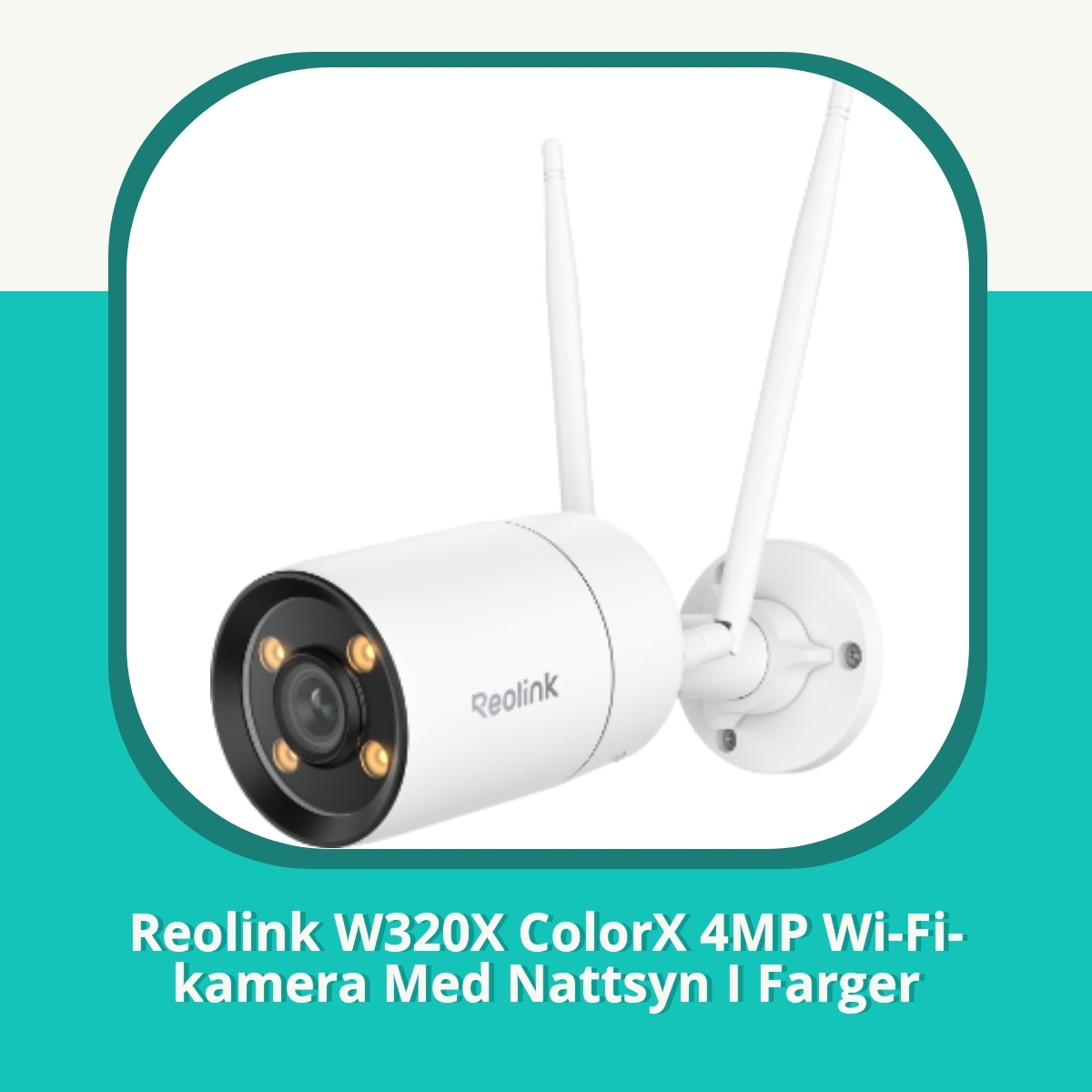 Anmeldelse af Reolink W320X ColorX 4MP Wi-Fi-kamera Med Nattsyn I Farger