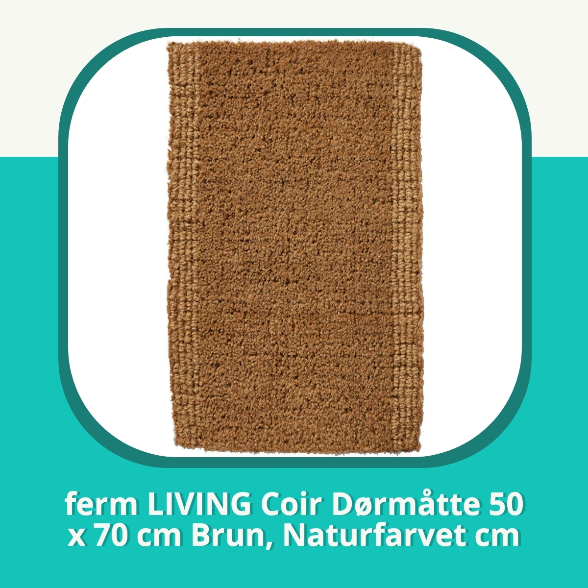 Anmeldelse af ferm LIVING Coir Dørmåtte 50 x 70 cm Brun, Naturfarvet cm
