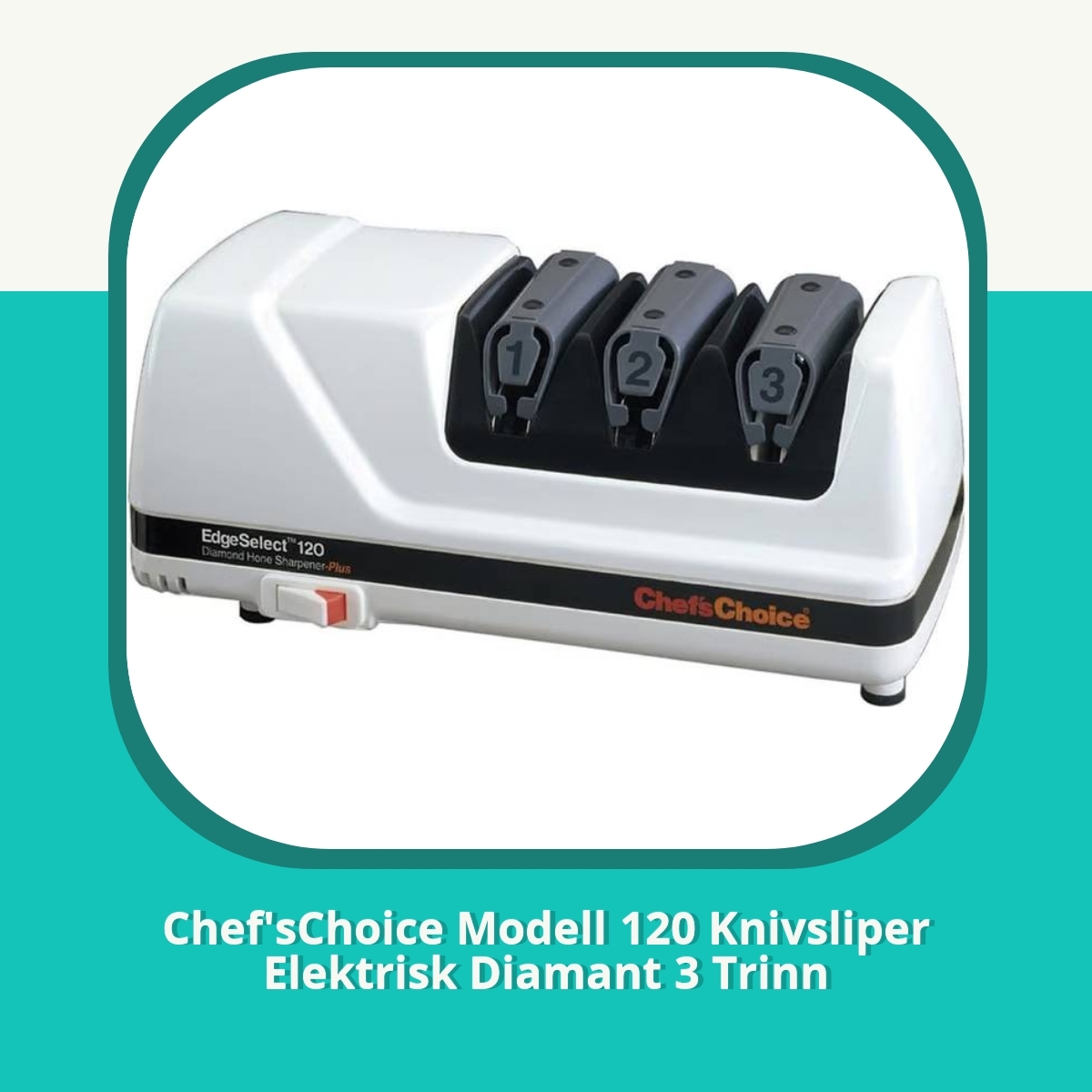 Anmeldelse af Chef'sChoice Modell 120 Knivsliper Elektrisk Diamant 3 Trinn
