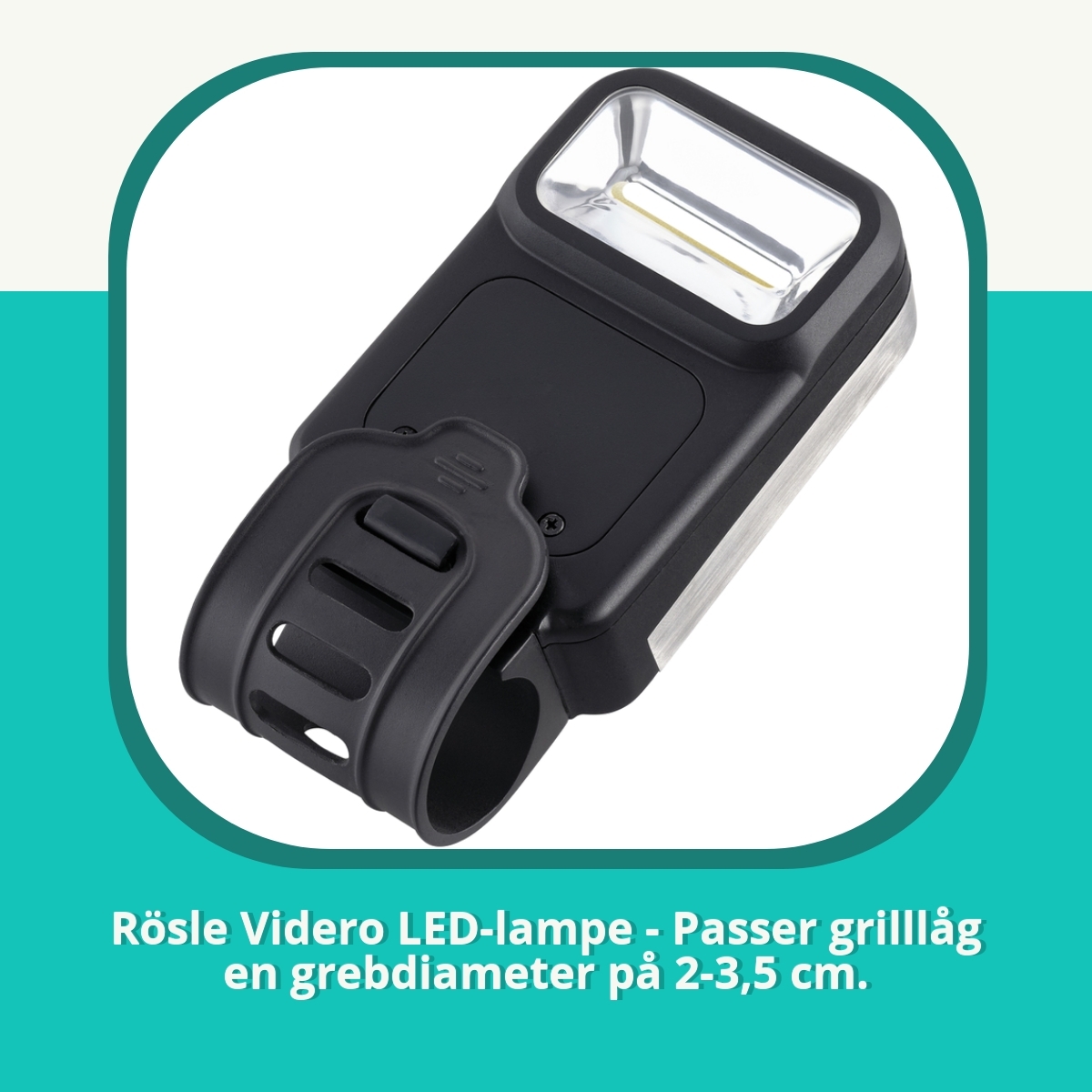 Anmeldelse af Rösle Videro LED-lampe - Passer grilllåg en grebdiameter på 2-3,5 cm.