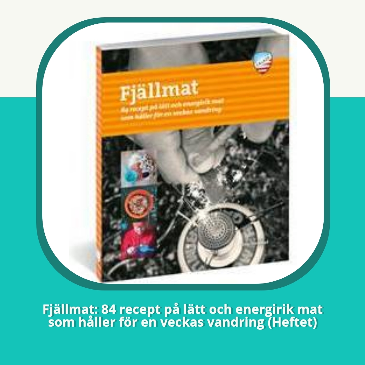 Anmeldelse af Fjällmat: 84 recept på lätt och energirik mat som håller för en veckas vandring (Heftet)