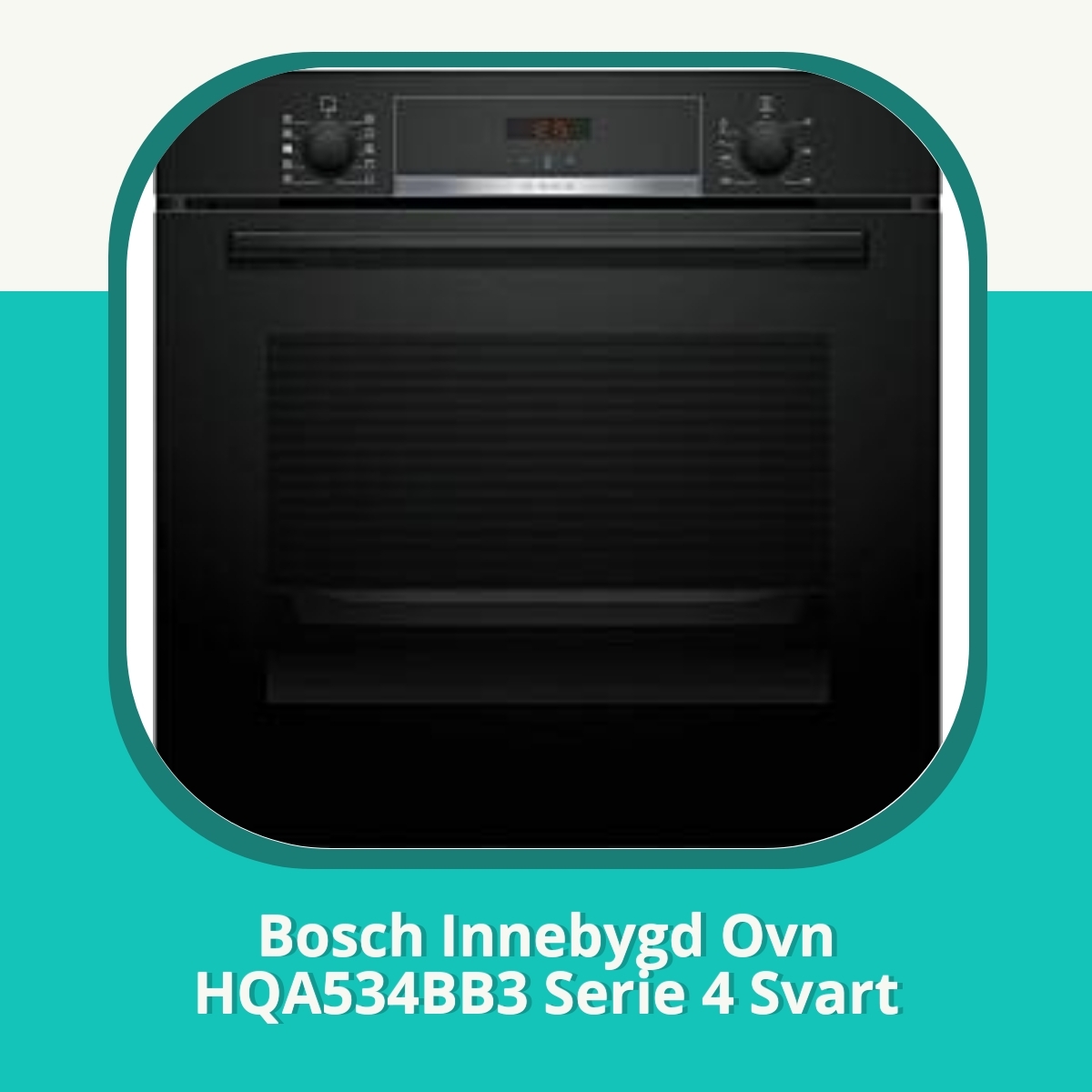 Anmeldelse af Bosch Innebygd Ovn HQA534BB3 Serie 4 Svart