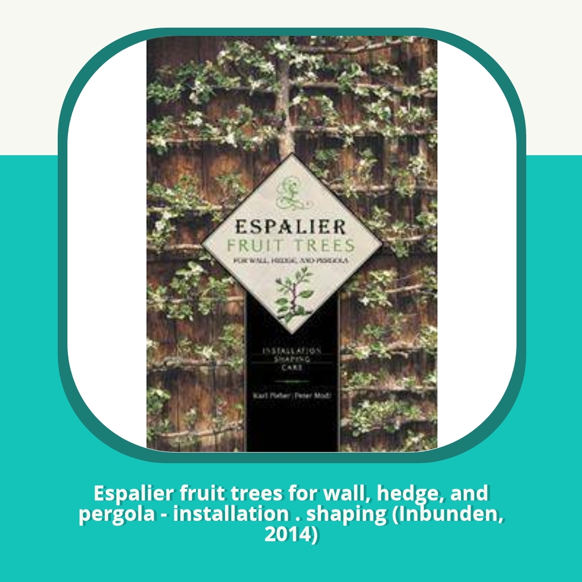 Recension af Espalier fruit trees for wall, hedge, and pergola - installation . shaping (Inbunden, 2014)