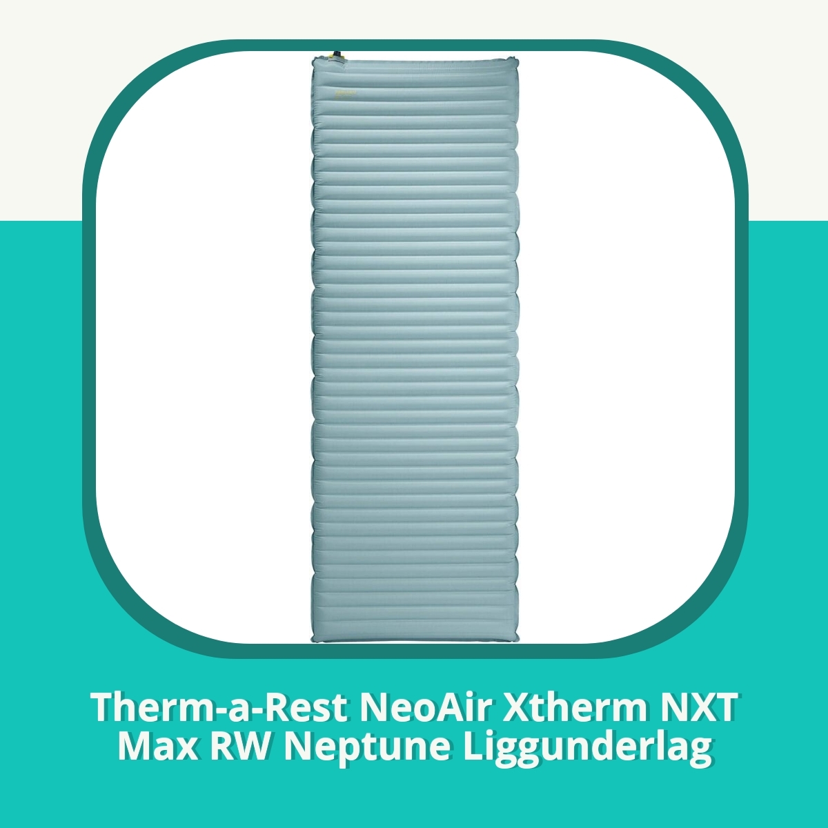 Recension Therm-a-Rest NeoAir Xtherm NXT Max RW Neptune Liggunderlag