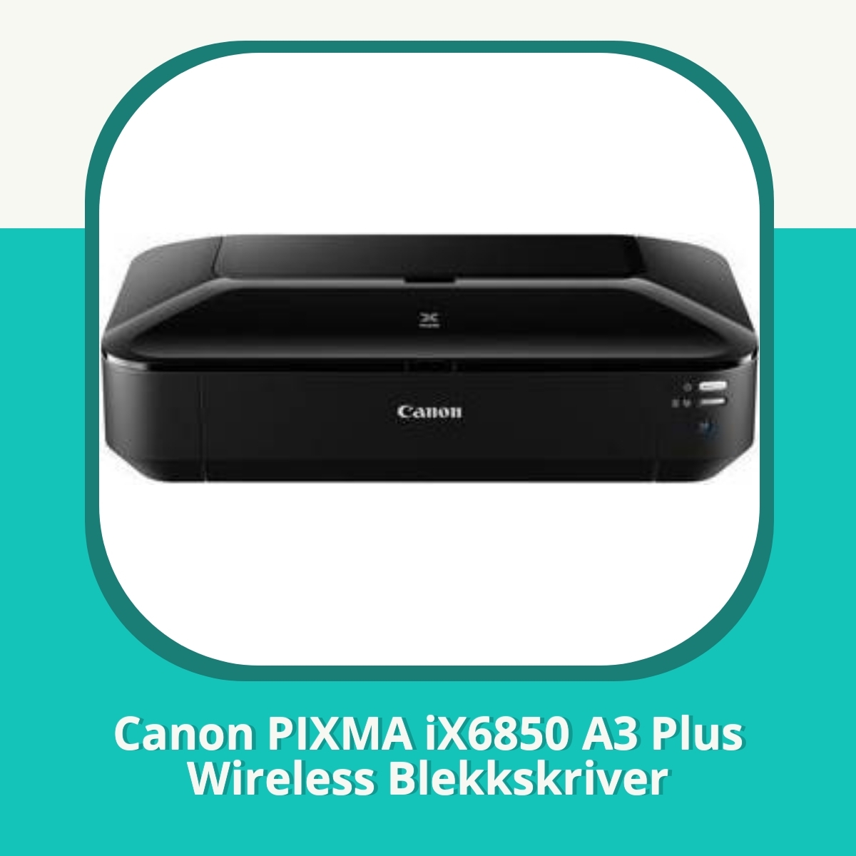Anmeldelse af Canon PIXMA iX6850 A3 Plus Wireless Blekkskriver