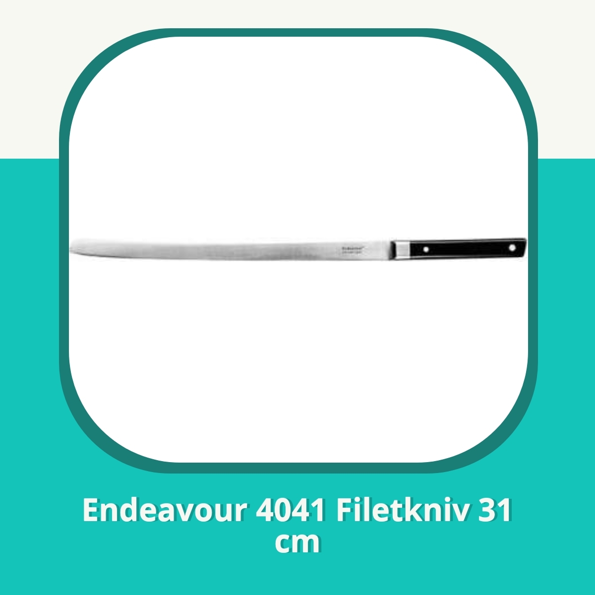 Anmeldelse af Endeavour 4041 Filetkniv 31 cm