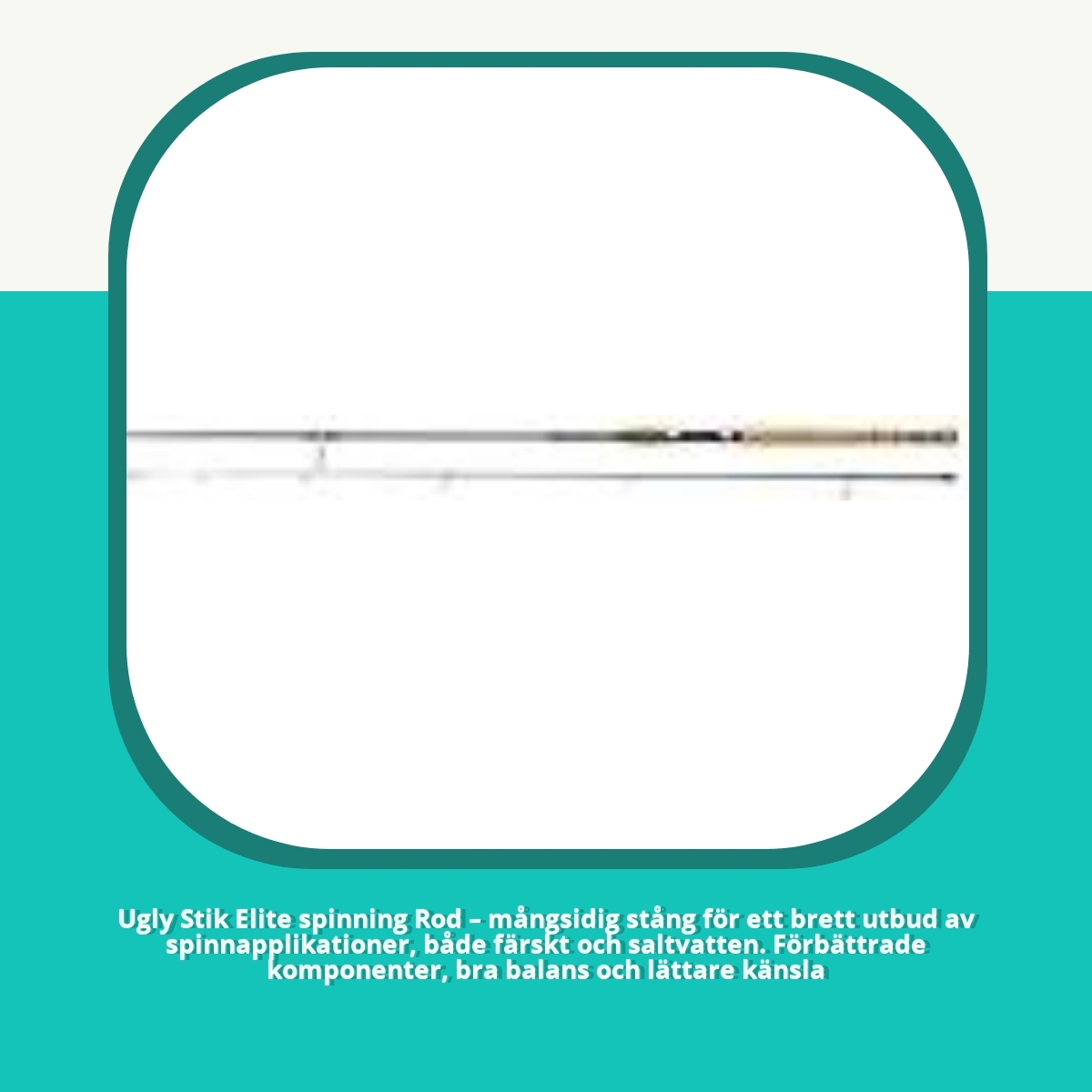 Recension af Ugly Stik Elite spinning Rod – mångsidig stång för ett brett utbud av spinnapplikationer, både färskt och saltvatten. Förbättrade komponenter, bra balans och lättare känsla