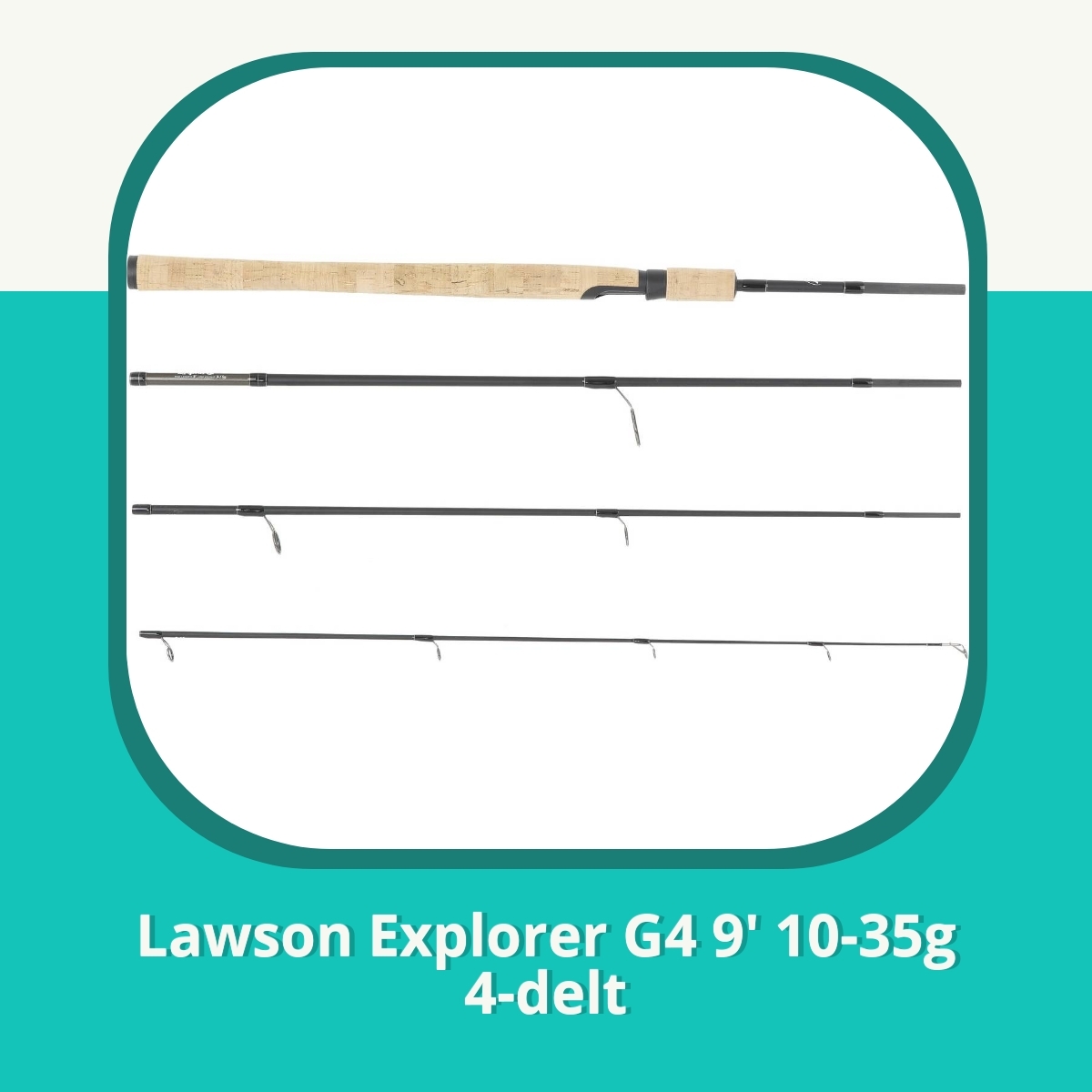 Anmeldelse af Lawson Explorer G4 9' 10-35g 4-delt