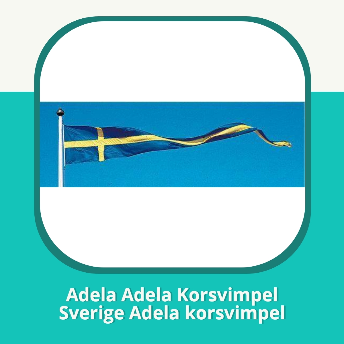 Anmeldelse af Adela Adela Korsvimpel Sverige Adela korsvimpel