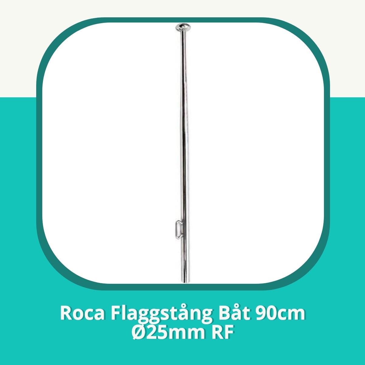 Recension af Roca Flaggstång Båt 90cm Ø25mm RF
