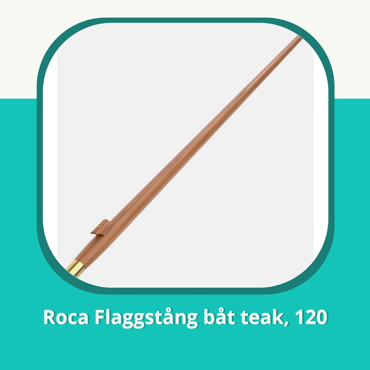 Recension af Roca Flaggstång båt teak, 120