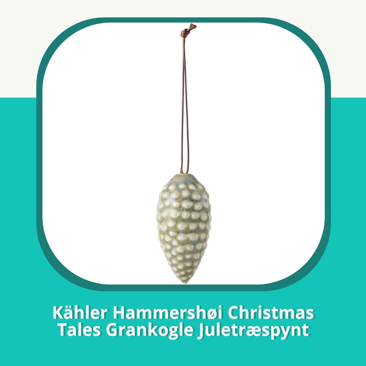 Anmeldelse af Kähler Hammershøi Christmas Tales Grankogle Juletræspynt