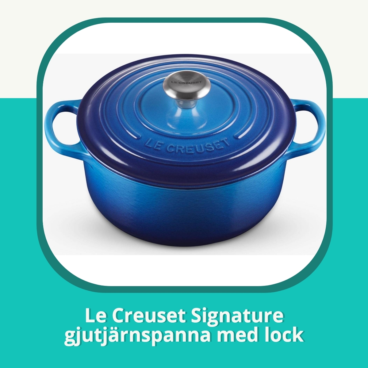 Recension af Le Creuset Signature gjutjärnspanna med lock
