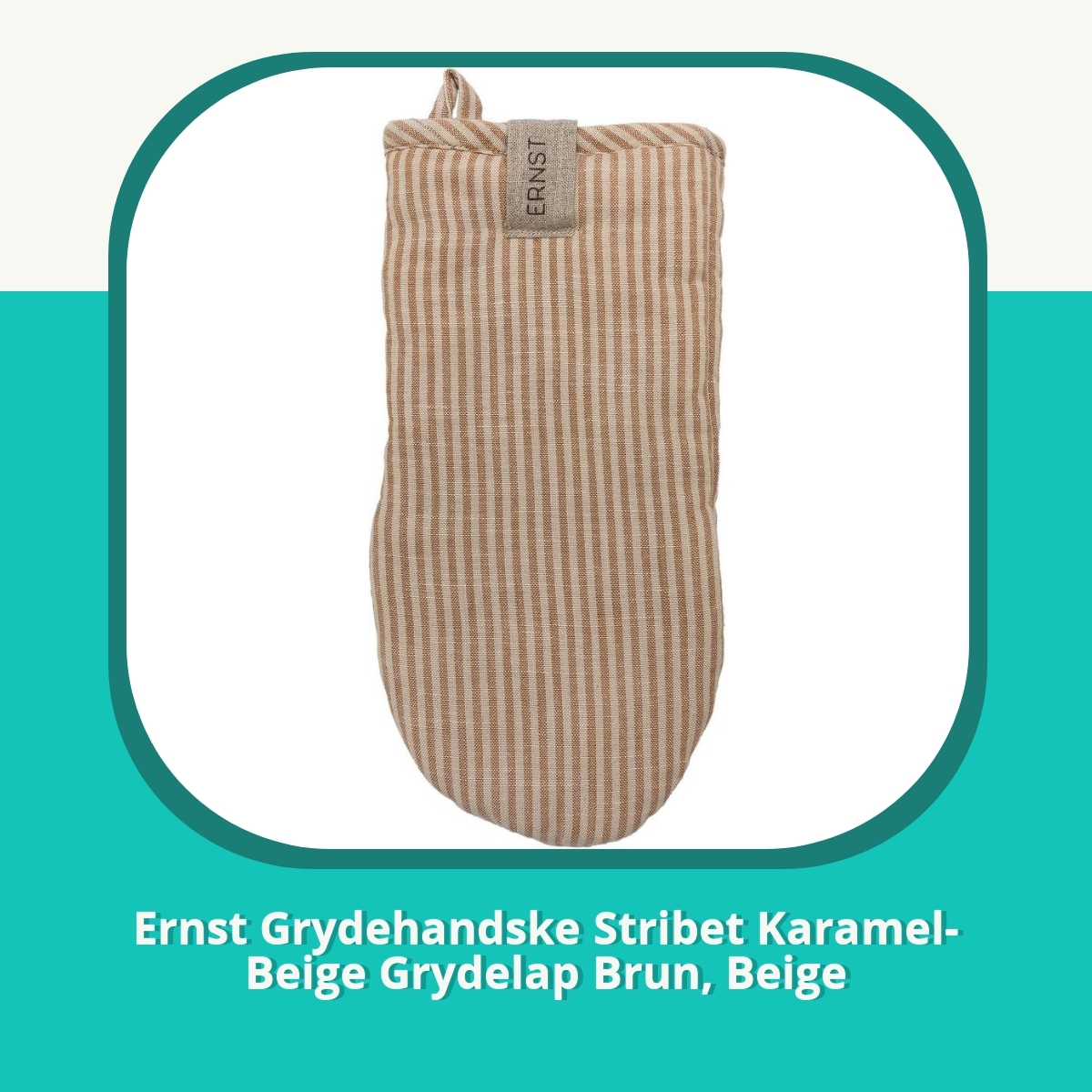 Anmeldelse af Ernst Grydehandske Stribet Karamel-Beige Grydelap Brun, Beige