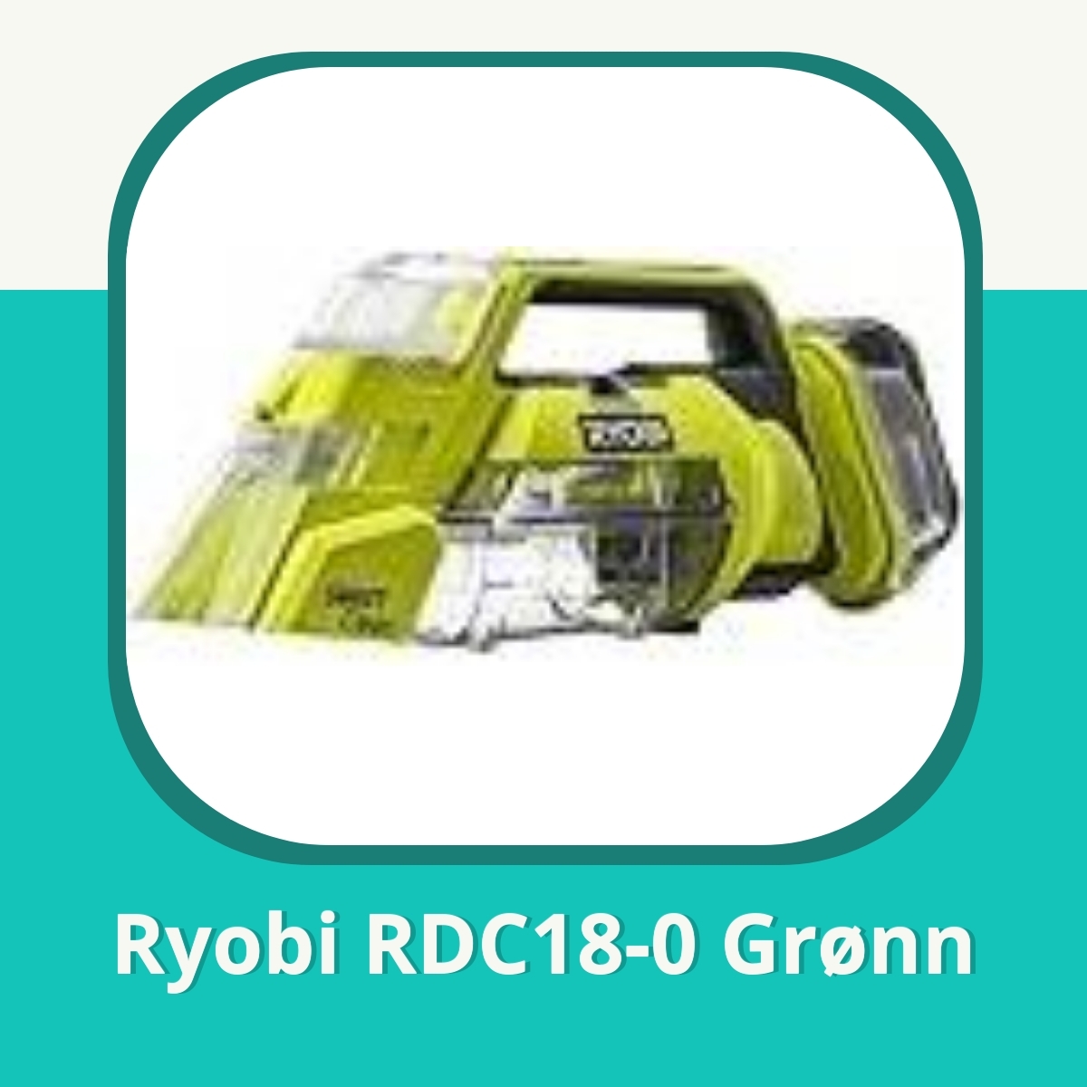 Anmeldelse af Ryobi RDC18-0 Grønn