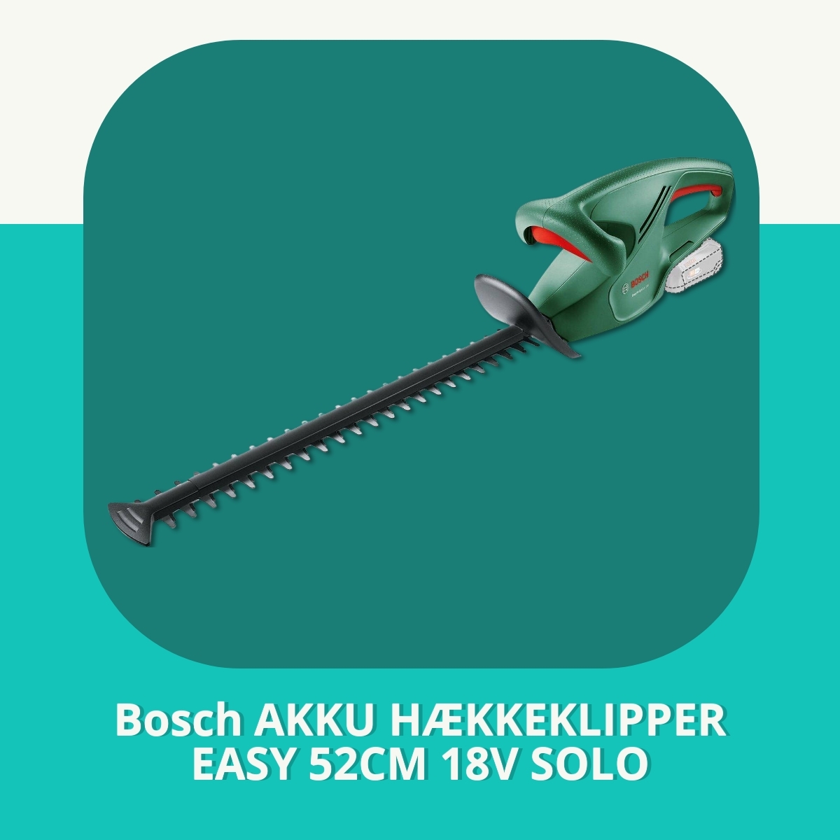 Anmeldelse af Bosch AKKU HÆKKEKLIPPER EASY 52CM 18V SOLO