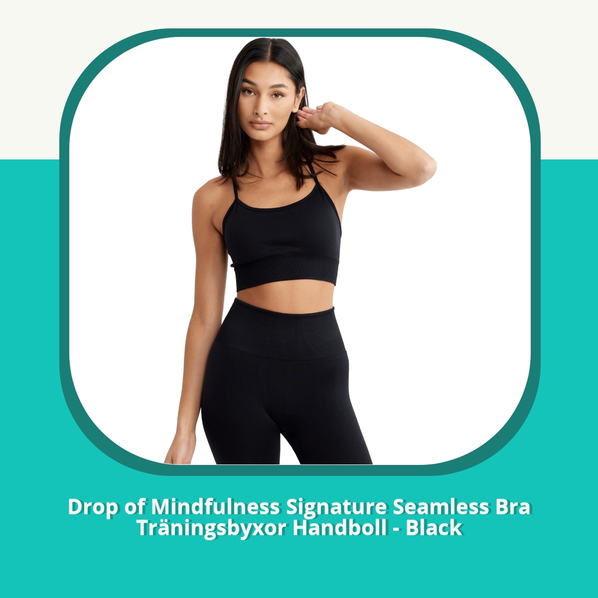 Recension af Drop of Mindfulness Signature Seamless Bra Träningsbyxor Handboll - Black