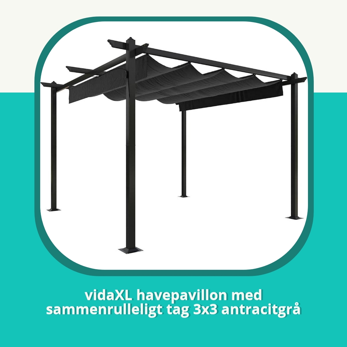 Anmeldelse af vidaXL havepavillon med sammenrulleligt tag 3x3 antracitgrå
